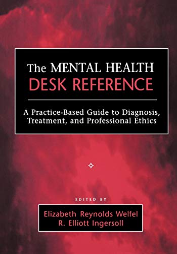 Stock image for The Mental Health Desk Reference: A Practice-Based Guide to Diagnosis, Treatment, and Professional Ethics for sale by Wonder Book