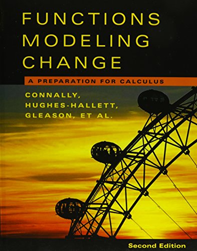 Functions Modeling Change, Textbook and Student Study Guide: A Preparation for Calculus (9780471654841) by Connally, Eric; Hughes-Hallett, Deborah; Gleason, Andrew M.; Cheifetz, Philip; Flath, Daniel E.; Lock, Patti Frazer; Lahme, Brigitte; Swenson,...