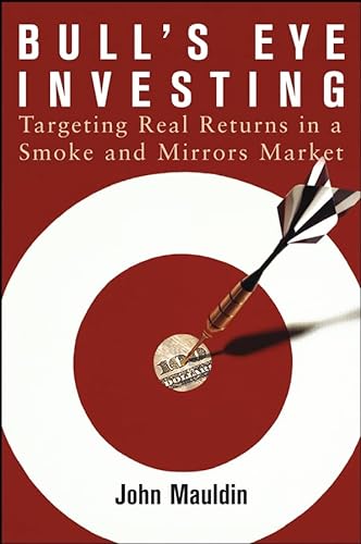 Beispielbild für Bull's Eye Investing: Targeting Real Returns in a Smoke and Mirrors Market zum Verkauf von Discover Books