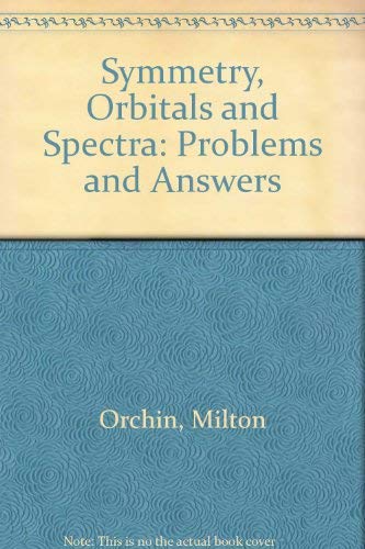 Beispielbild fr Symmetry, Orbitals and Spectra: Problems and Answers zum Verkauf von Book House in Dinkytown, IOBA