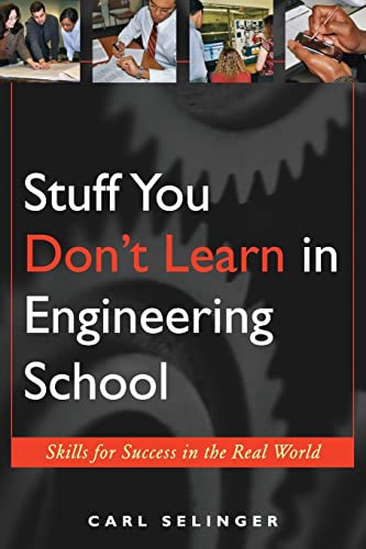 Stock image for Stuff You Don't Learn in Engineering School: Skills for Success in the Real World for sale by ThriftBooks-Atlanta