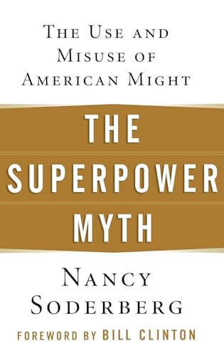 Stock image for The Superpower Myth: The Use and Misuse of American Might for sale by ThriftBooks-Atlanta