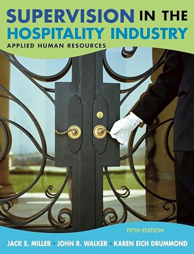 Supervision in the Hospitality Industry: Applied Human Resources (9780471657484) by Miller, Jack E.; Walker, John R.; Drummond, Karen E.