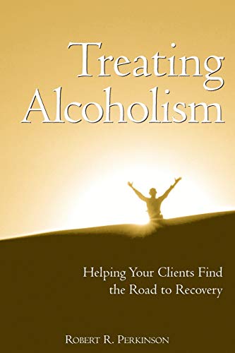 Stock image for Treating Alcoholism : Helping Your Clients Find the Road to Recovery for sale by Better World Books