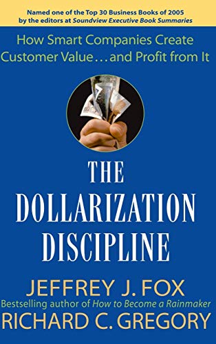 Imagen de archivo de The Dollarization Discipline: How Smart Companies Create Customer Value.and Profit from It a la venta por Zoom Books Company