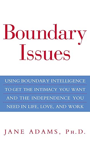 9780471660453: Boundary Issues: Using Boundary Intelligence to Get the Intimacy You Want and the Independence You Need in Life, Love, and Work
