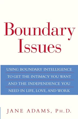 9780471660453: Boundary Issues: Using Boundary Intelligence to Get the Intimacy You Want and the Independence You Need in Life, Love, and Work