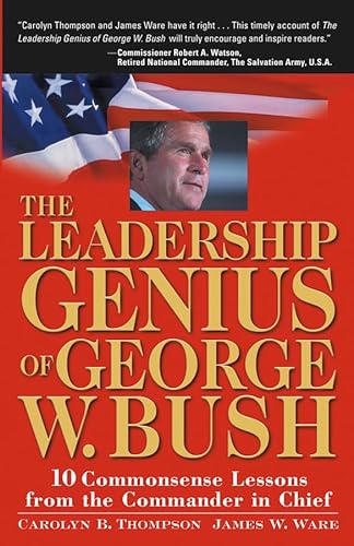 Stock image for The Leadership Genius of George W. Bush: 10 Commonsense Lessons from the Commander in Chief for sale by SecondSale