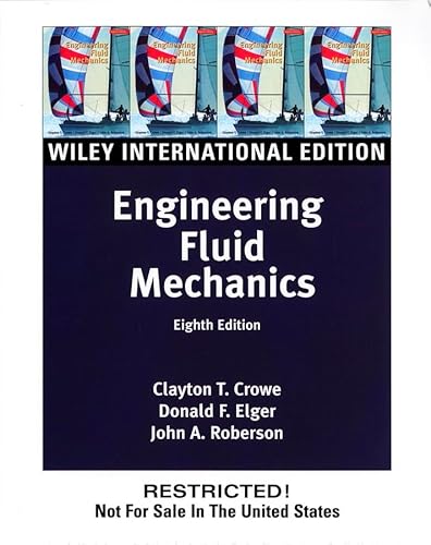 Engineering Fluid Mechanics-Student Solutions Manual (8th, 05) by Crowe, Clayton T - Elger, Donald F - Roberson, John A [Paperback (2005)] (9780471661610) by Clayton T. Crowe; Donald F. Elger; John A. Roberson