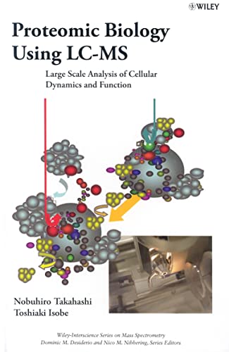 9780471662587: Proteomic Biology Using LC/MS: Large Scale Analysis of Cellular Dynamics and Function: 15 (Wiley Series on Mass Spectrometry)