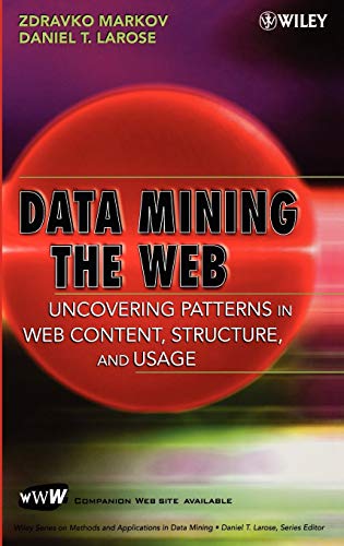 Stock image for Data Mining the Web : Uncovering Patterns in Web Content, Structure, and Usage for sale by Better World Books