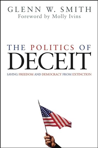 9780471667636: The Politics of Deceit: Saving Freedom and Democracy from Extinction