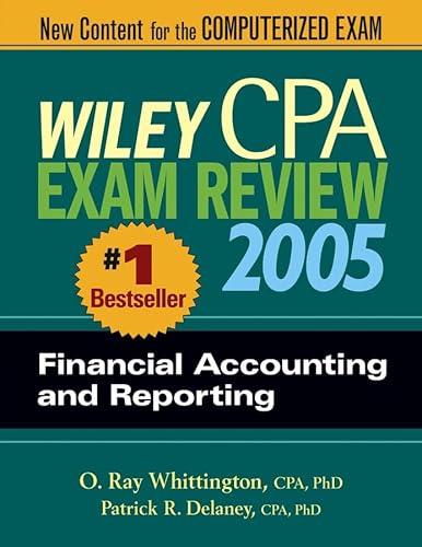 Wiley CPA Examination Review 2005, Financial Accounting and Reporting (9780471668459) by Delaney, Patrick R.; Whittington, O. Ray