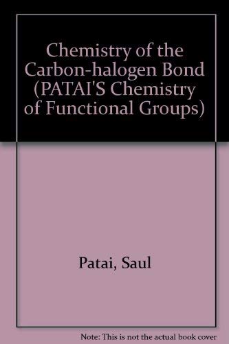 Stock image for The Chemistry of the Carbon-Halogen Bond (The Chemistry of Functional Groups) for sale by George Longden