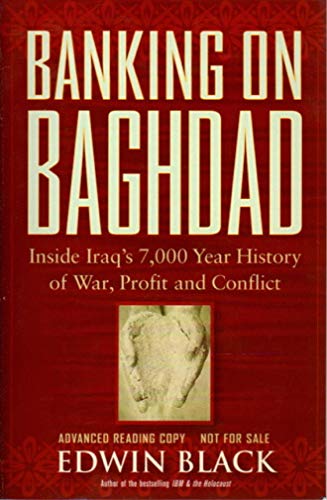 Beispielbild fr Banking on Baghdad : Inside Iraq's 7,000-Year History of War, Profit, and Conflict zum Verkauf von Better World Books