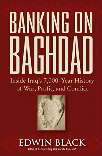 9780471671862: Banking on Baghdad: Inside Iraq's 7000-Year History of War, Profit, and Conflict