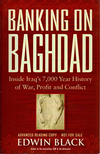 

Banking on Baghdad : Inside Iraq's 7,000-Year History of War, Profit, and Conflict [first edition]