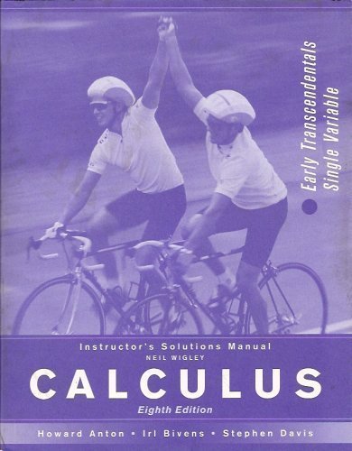 Calculus, Instructor's Solutions Manual: ET SV: Early Transcendentals Combined (9780471672036) by Anton, Howard; Bivens, Irl; Davis, Stephen
