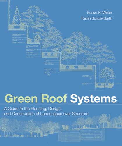 Imagen de archivo de Green Roof Systems : A Guide to the Planning, Design and Construction of Building Over Structure a la venta por HPB-Red