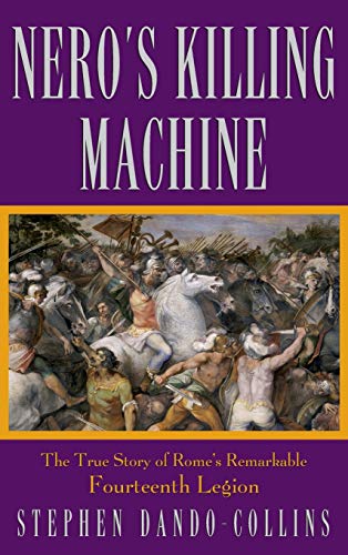 Beispielbild fr Nero's Killing Machine : The True Story of Rome's Remarkable 14th Legion zum Verkauf von Better World Books