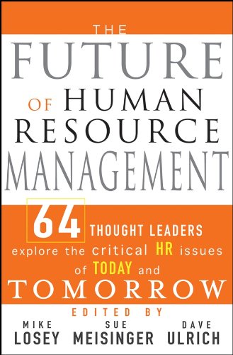 Imagen de archivo de The Future of Human Resource Management: 64 Thought Leaders Explore the Critical HR Issues of Today and Tomorrow a la venta por Goodwill Books