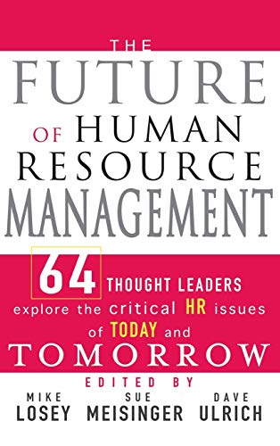 9780471677918: The Future of Human Resource Management: 64 Thought Leaders Explore the Critical HR Issues of Today and Tomorrow