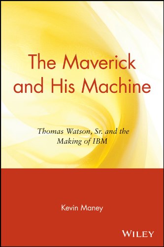 Beispielbild fr The Maverick and His Machine: Thomas Watson, Sr. and the Making of IBM zum Verkauf von SecondSale