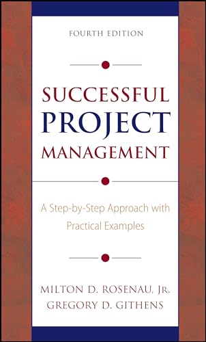 Successful Project Management: A Step-by-Step Approach with Practical Examples (9780471680321) by Rosenau, Milton D.; Githens, Gregory D.