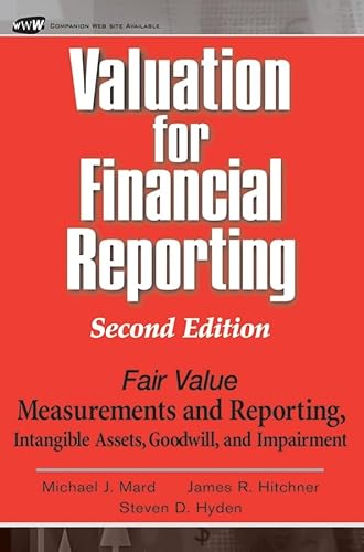 Beispielbild fr Valuation for Financial Reporting: Fair Value Measurements and Reporting, Intangible Assets, Goodwill and Impairment zum Verkauf von Books From California