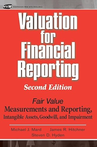 Imagen de archivo de Valuation for Financial Reporting: Fair Value Measurements and Reporting, Intangible Assets, Goodwill and Impairment a la venta por Books From California