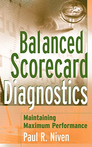 Balanced Scorecard Diagnostics: Maintaining Maximium Performance (9780471681236) by Niven, Paul R