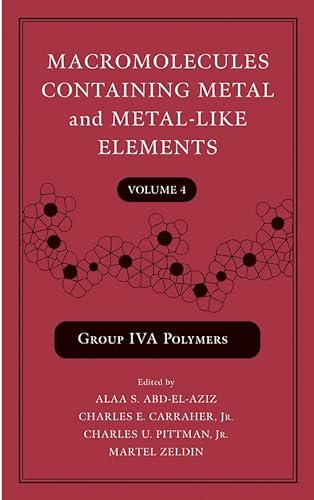 Stock image for Macromolecules Containing Metal and Metal-Like Elements, Group IVA Polymers (Volume 4) for sale by Mispah books