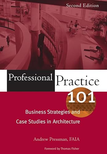 Imagen de archivo de Professional Practice 101: Business Strategies And Case Studies in Architecture a la venta por Books of the Smoky Mountains