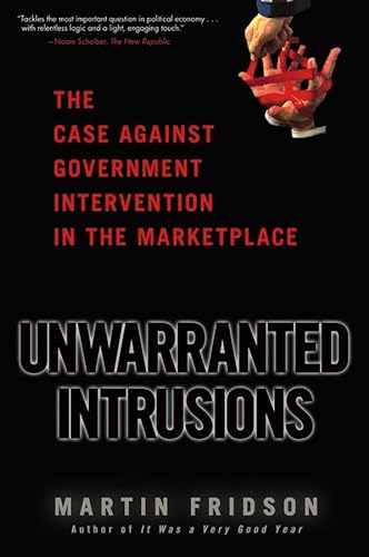 Stock image for Unwarranted Intrusions: The Case Against Government Intervention in the Marketplace for sale by Wonder Book