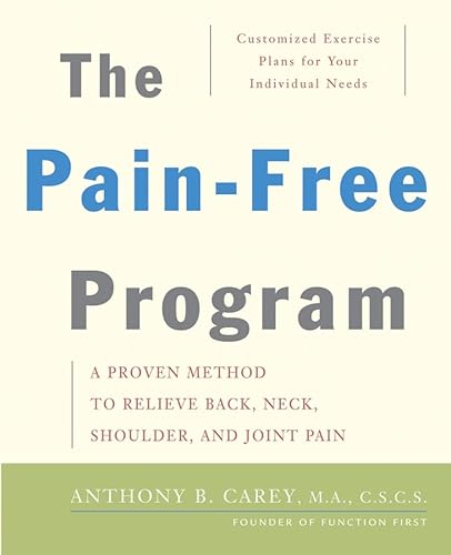 Imagen de archivo de The Pain-Free Program: A Proven Method to Relieve Back, Neck, Shoulder, and Joint Pain a la venta por Goodwill