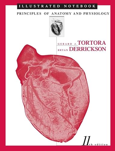 Illustrated Notebook to accompany Principles of Anatomy and Physiology, 11e (9780471689362) by Tortora, Gerard J.; Derrickson, Bryan H.