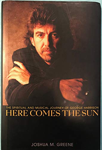 Stock image for Here Comes the Sun: The Spiritual and Musical Journey of George Harrison for sale by HPB Inc.