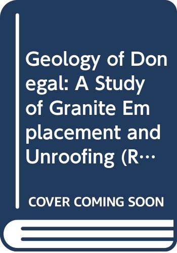 Imagen de archivo de Geology of Donegal: A Study of Granite Emplacement and Unroofing (Regional Geology Series) a la venta por MB Books