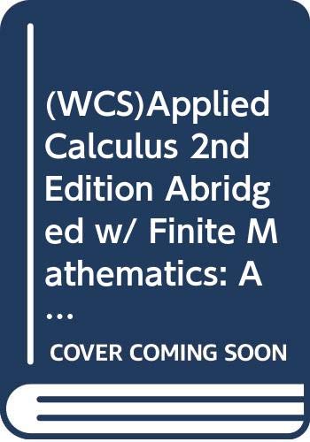 (WCS)Applied Calculus 2nd Edition Abridged w/ Finite Mathematics: An Applied Approach 8th Edition Chapter 2 for Kansas State University 2nd Edition (9780471691983) by Deborah HughesHallett