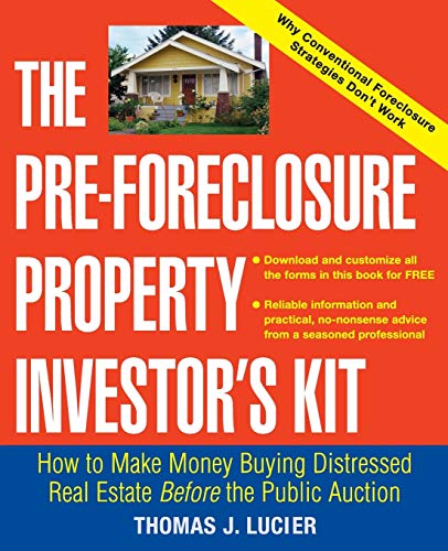 Stock image for The Pre-Foreclosure Property Investor's Kit: How to Make Money Buying Distressed Real Estate -- Before the Public Auction for sale by SecondSale