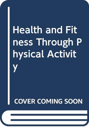 9780471692850: Health and Fitness Through Physical Activity