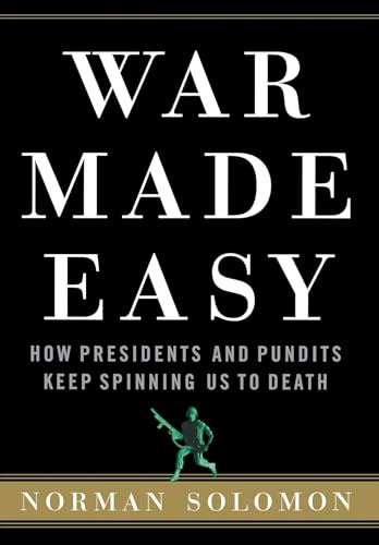 Imagen de archivo de War Made Easy: How Presidents and Pundits Keep Spinning Us to Death a la venta por Wonder Book