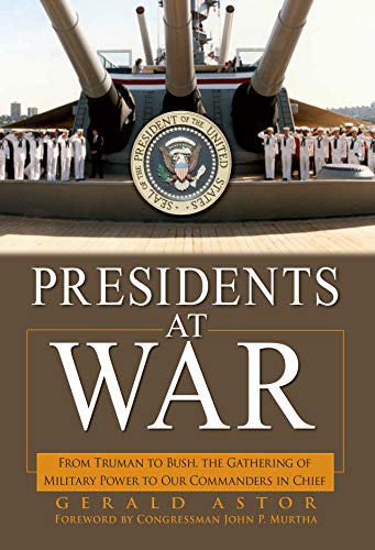 Imagen de archivo de Presidents at War : From Truman to Bush, the Gathering of Military Powers to Our Commanders in Chief a la venta por Better World Books