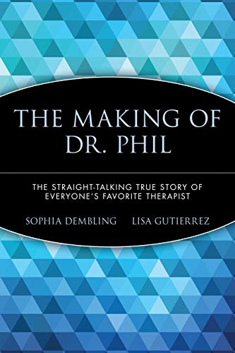 Imagen de archivo de The Making of Dr. Phil: The Straight-Talking True Story of Everyone's Favorite Therapist a la venta por Chiron Media