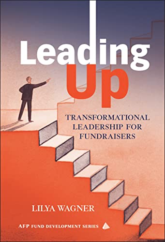 Imagen de archivo de Leading Up : Transformational Leadership for Fundraisers a la venta por Better World Books