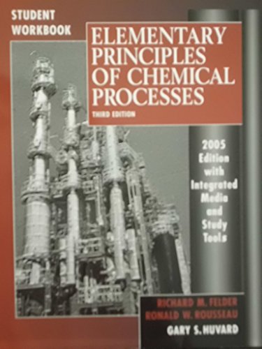 Elementary Principles Of Chemical Processes (9780471697596) by Felder, Richard M.; Rousseau, Ronald W.