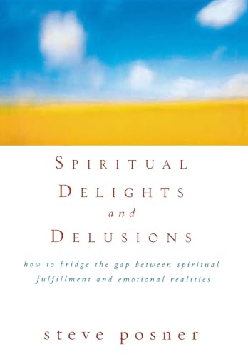 Imagen de archivo de Spiritual Delights and Delusions: How to Bridge the Gap Between Spiritual Fulfillment and Emotional Realities a la venta por Wonder Book