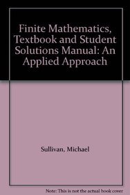 Finite Mathematics, Textbook and Student Solutions Manual: An Applied Approach (9780471698272) by Sullivan, Michael; Mizrahi, Abe