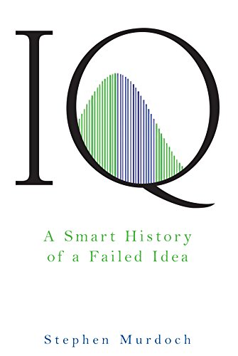Beispielbild fr IQ: A Smart History of a Failed Idea zum Verkauf von Wonder Book