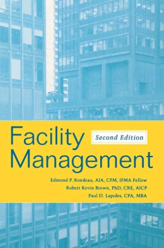 Facility Management (9780471700593) by Rondeau, Edmond P.; Brown, Robert Kevin; Lapides, Paul D.